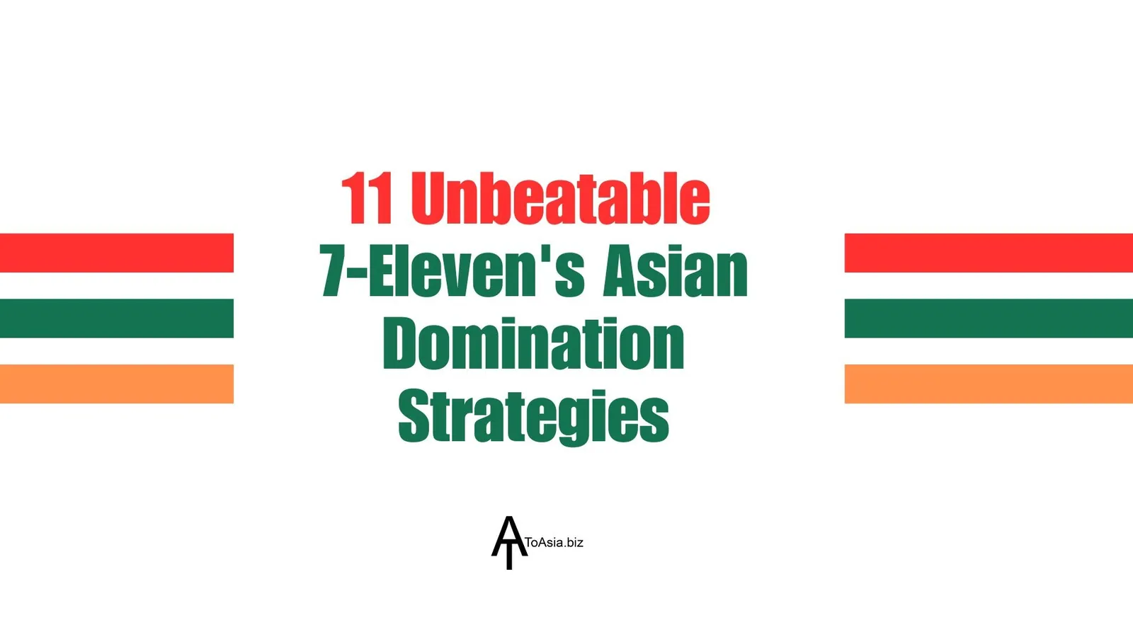 11 Unbeatable 7-Eleven's Asian Domination Strategies | ToAsia.biz