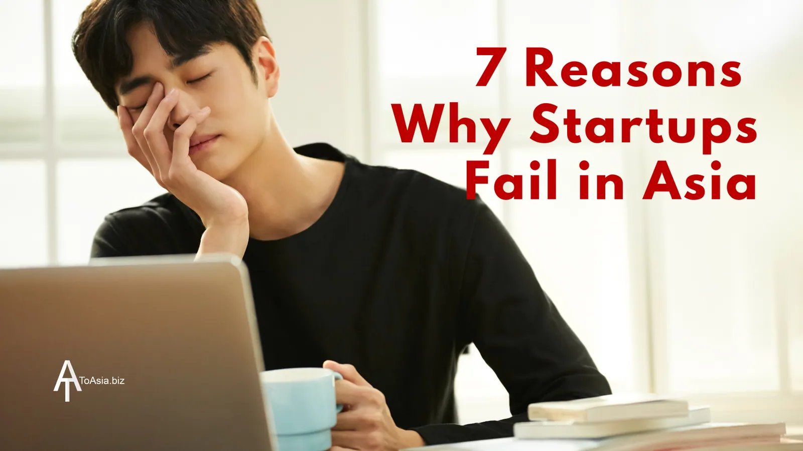 7 Reasons Why Startups Fail in Asia