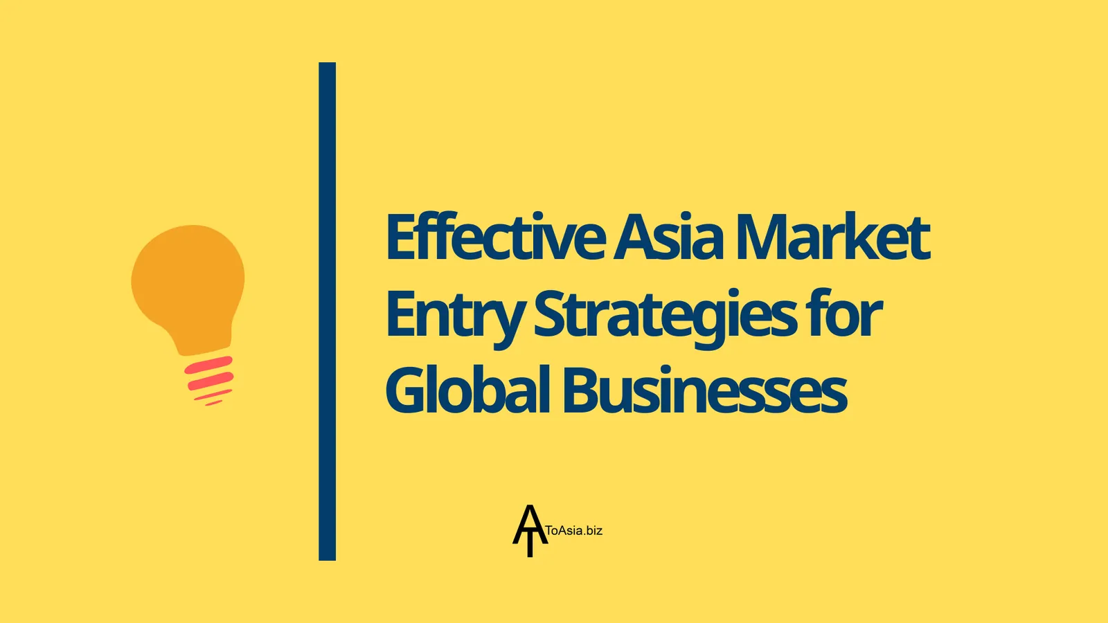 Effective Asia Market Entry Strategies for Global Businesses | ToAsia.biz