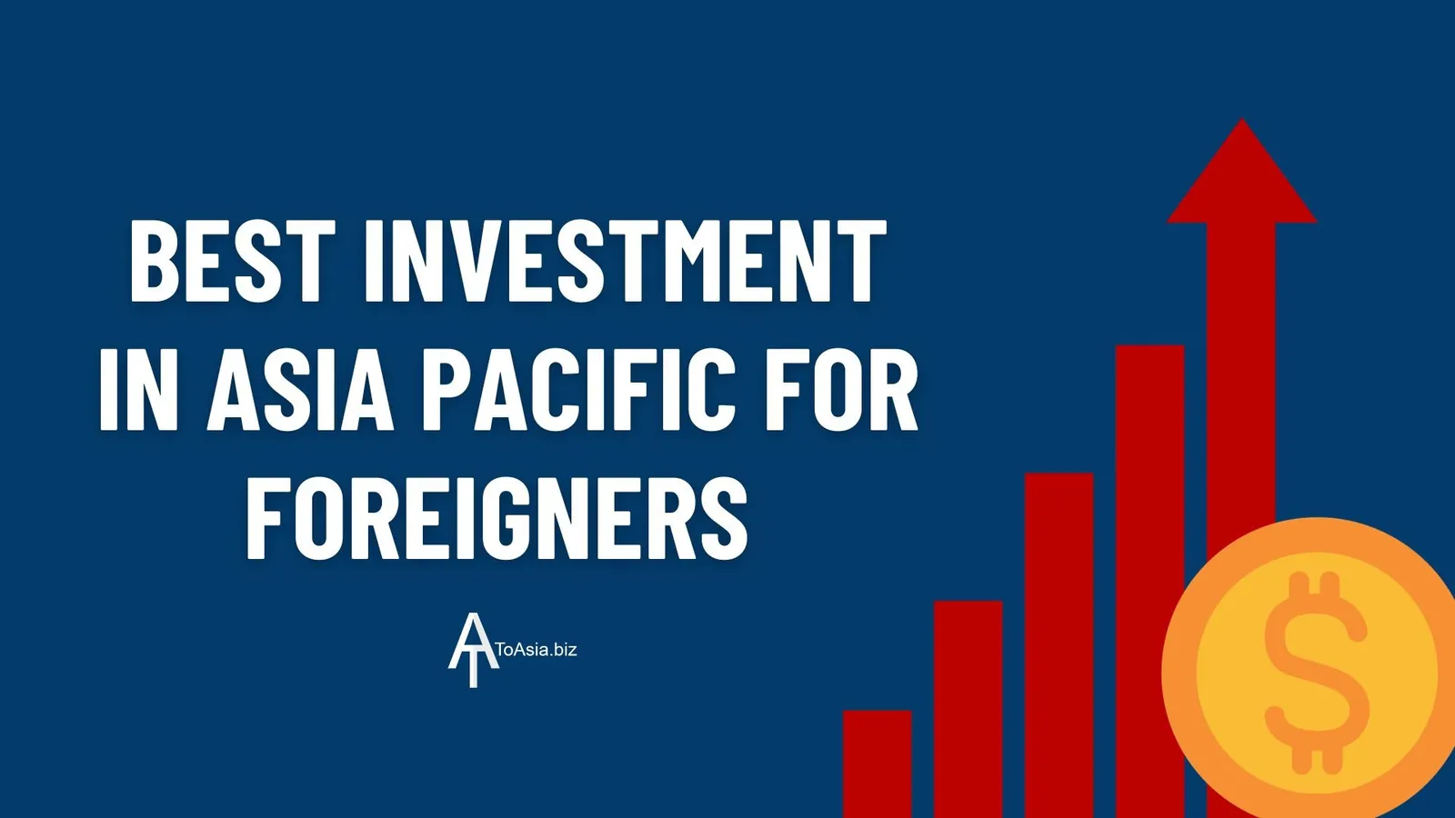 Best investment in Asia Pacific for Foreigners