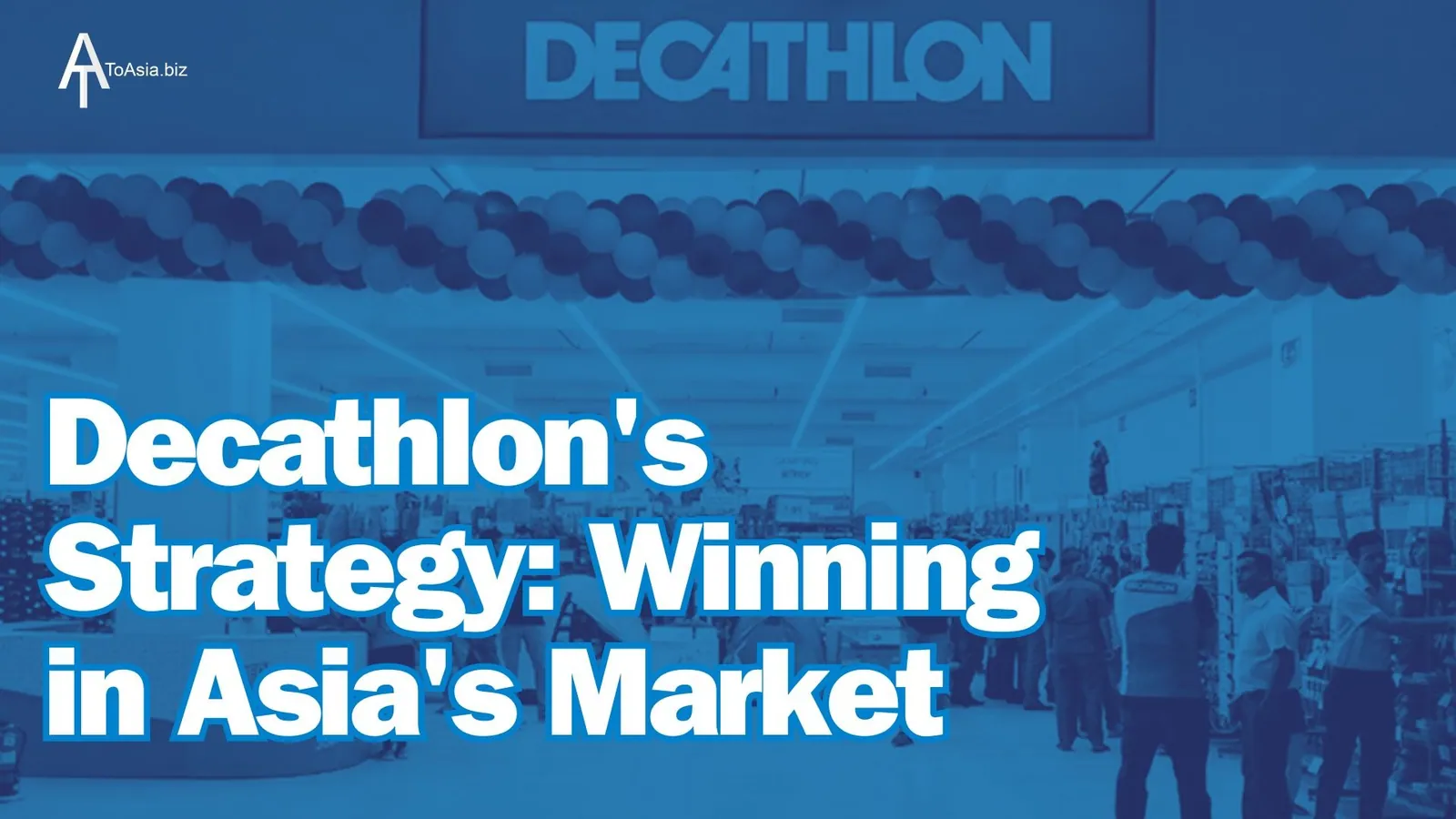 Decathlon's Strategy: Winning in Asia's Market