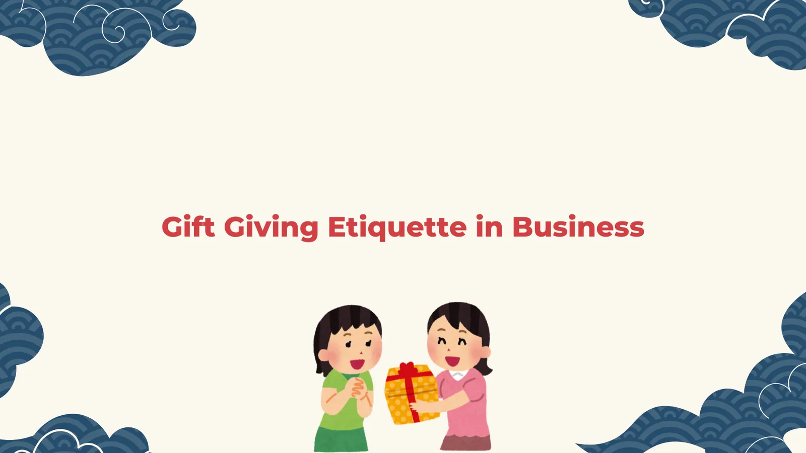Gift Giving Etiquette in Business | ToAsia.biz