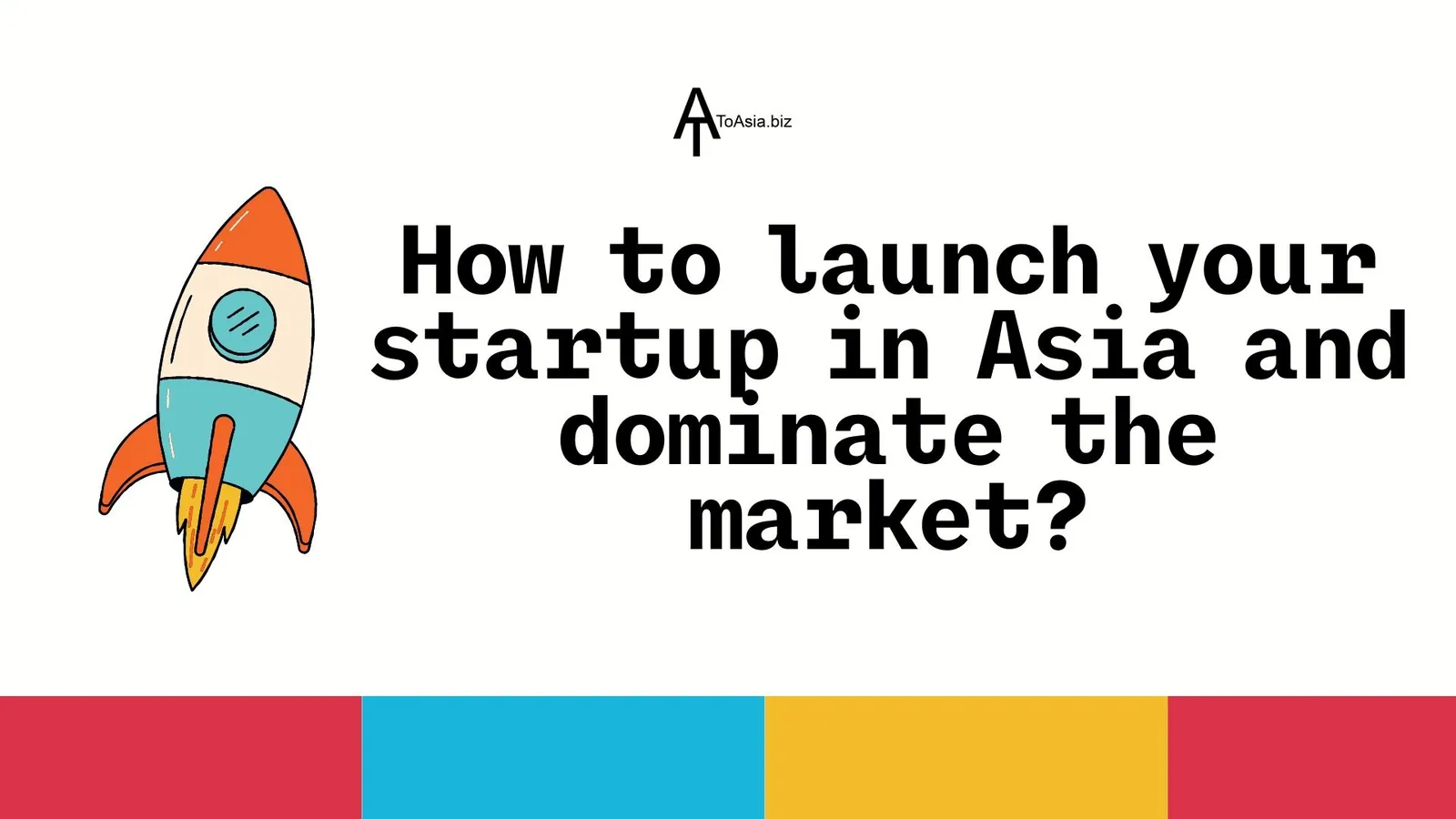 How to launch your startup in Asia and dominate the market