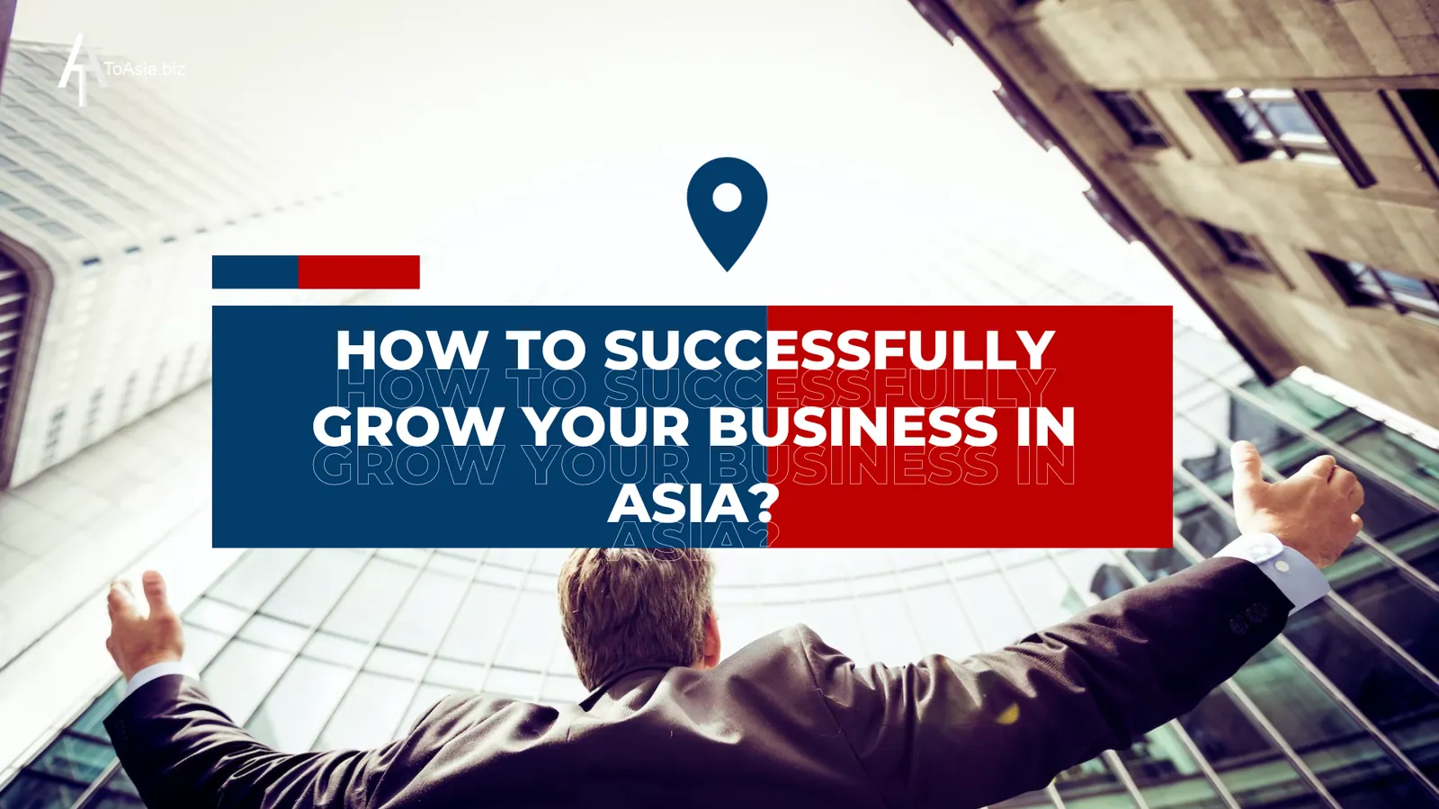 How to successfully grow your business in Asia?