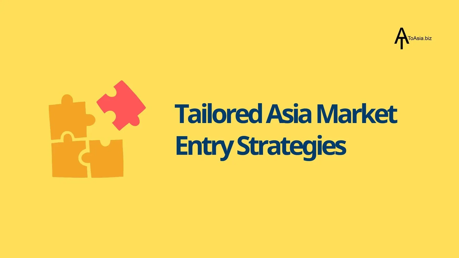 Asia Market Entry Strategies | Tailored Asia Market Entry Strategies | ToAsia.biz