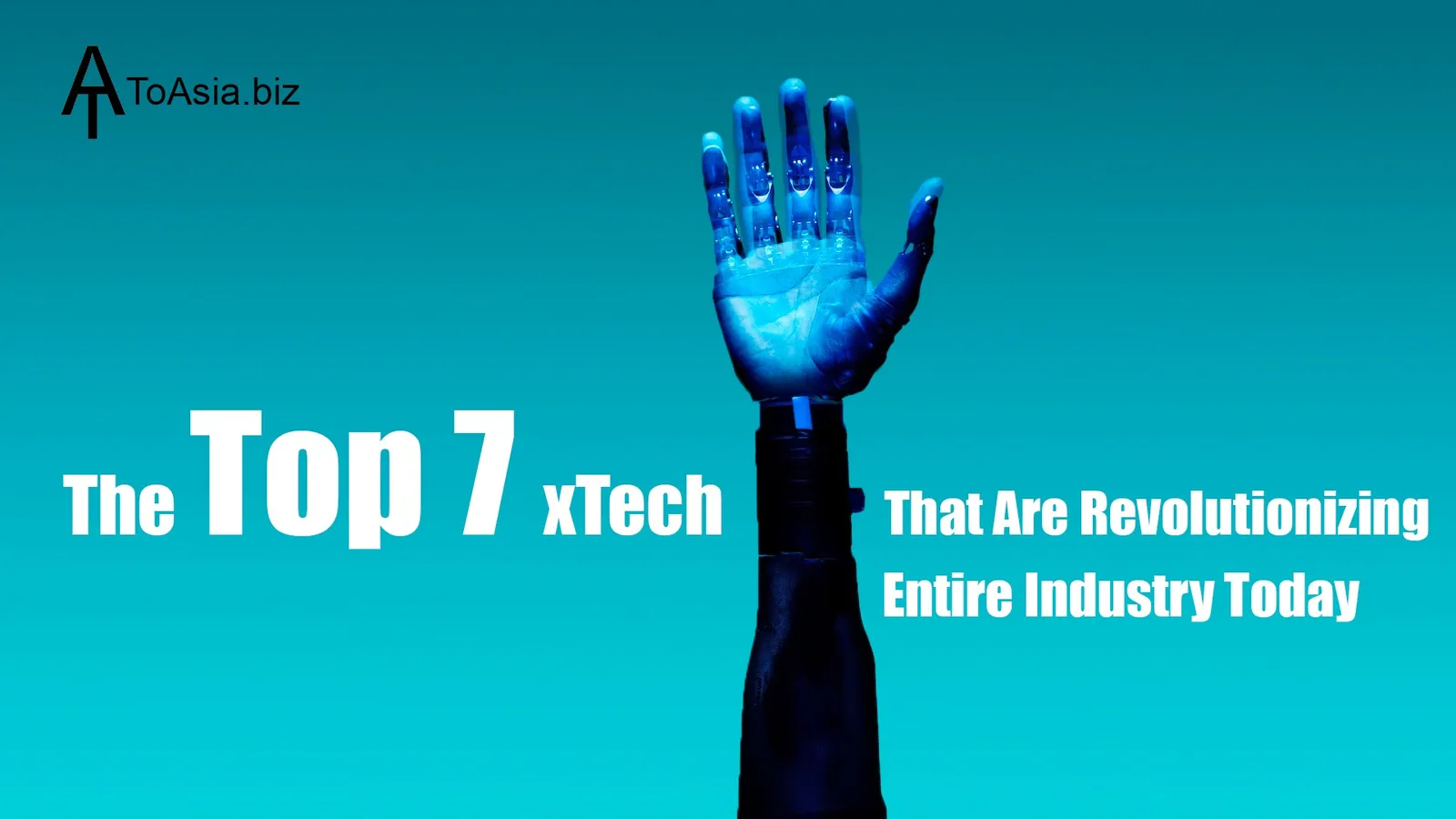 The Top 7 xTech that are revolutionizing entire industry today